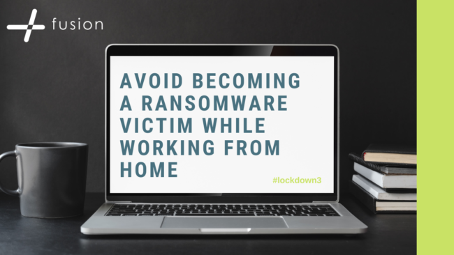 Avoid becoming a ransomware victim while WFH
