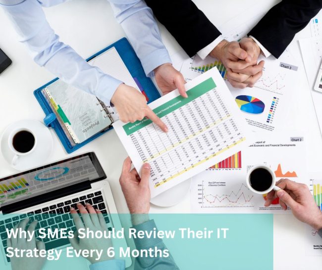 Why SMEs Should Review Their IT Strategy Every 6 Months