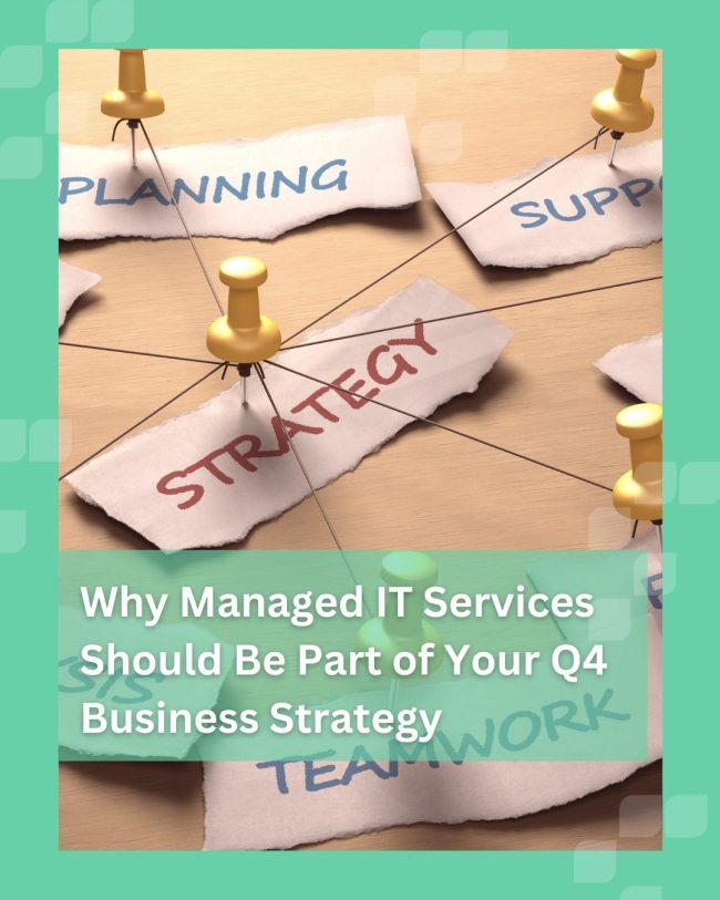 Why Managed IT Services Should Be Part of Your Q4 Business Strategy