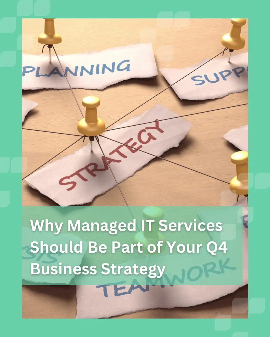 Why Managed IT Services Should Be Part of Your Q4 Business Strategy Why Managed IT Services Should Be Part of Your Q4 Business Strategy